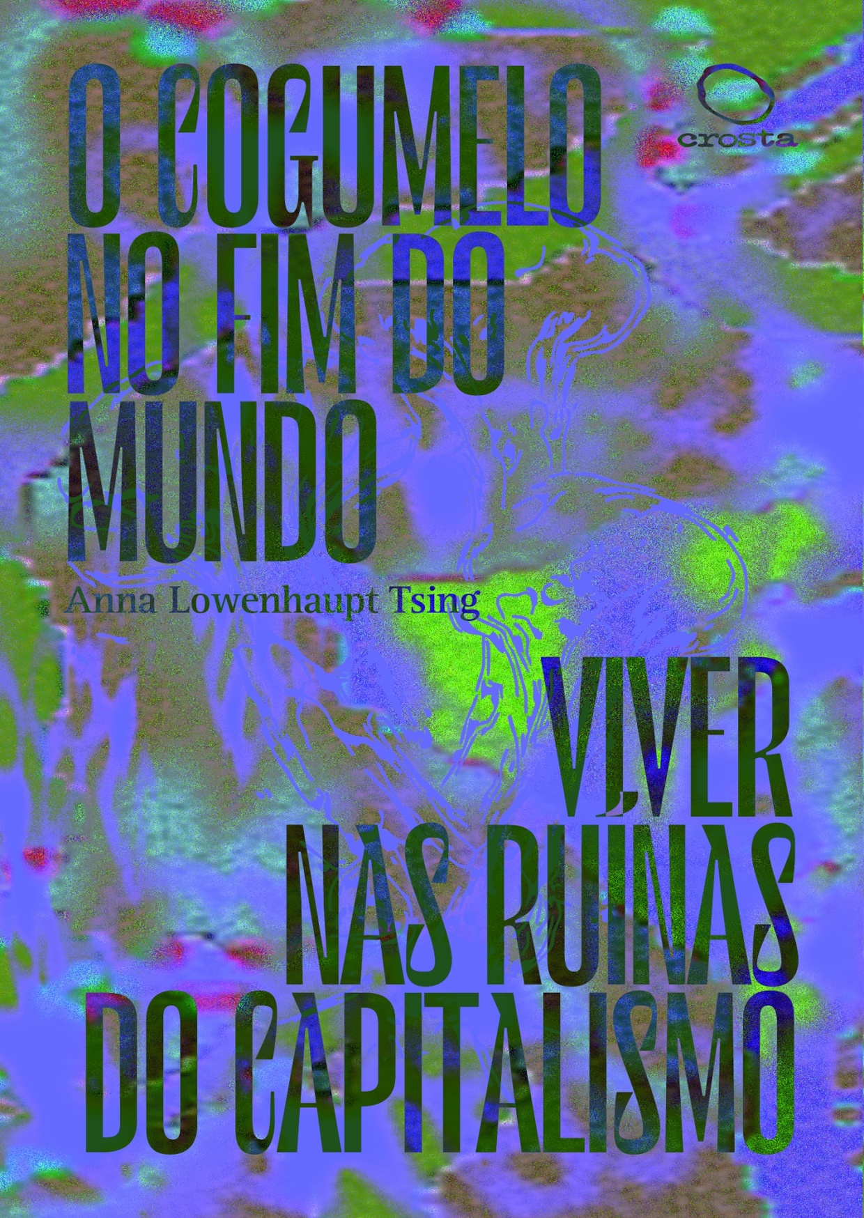 O Cogumelo no Fim do Mundo. Viver nas Ruínas do Capitalismo
