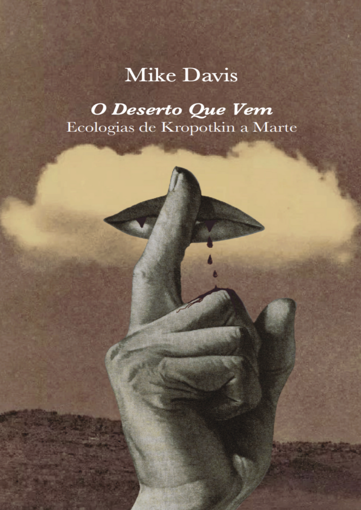 O Deserto que Vem – Ecologias de Kropotkin a Marte, Seguido de Cidades Ideais